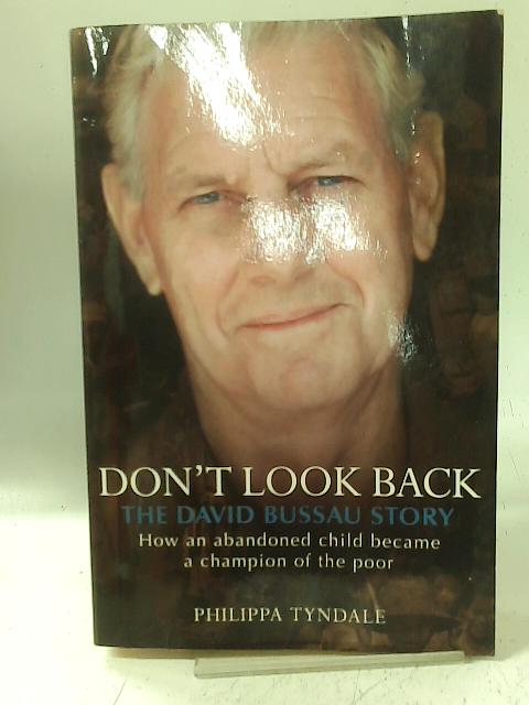 Don't Look Back: The David Bussau Story By Philippa Tyndale