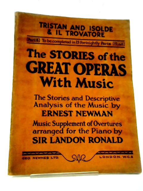 Stories of Great Operas with Music: Pt 6: Tristan and Isolde & Il Trovatore By Ernest Newman