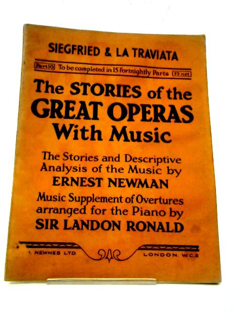 Stories of Great Operas with Music: Pt 10: Siegfried & La Traviata By Ernest Newman