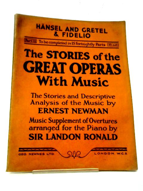 Stories of Great Operas with Music: Pt 12: Hansel and Gretel & Fidelio By Ernest Newman