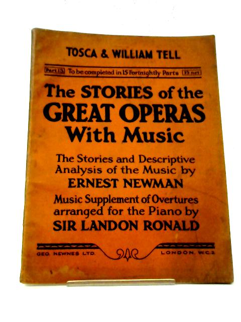 Stories of Great Operas with Music: Pt 13: Tosca & William Tell By Ernest Newman