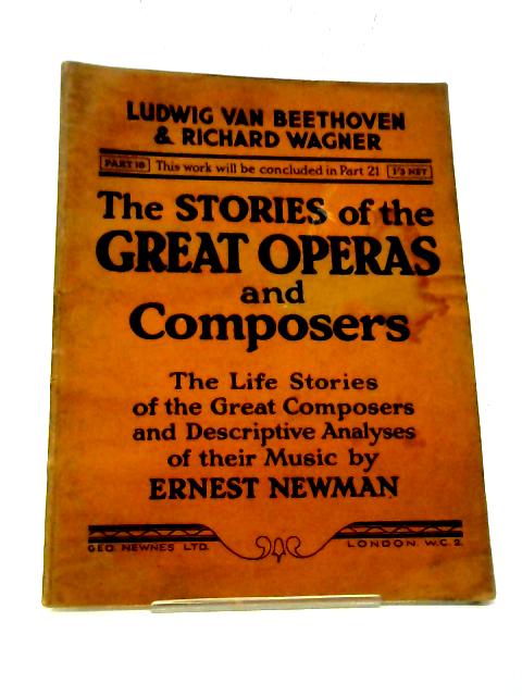 Stories of Great Operas and Composers: Pt 16: Ludwig Van Beethoven & Richard Wagner von Ernest Newman