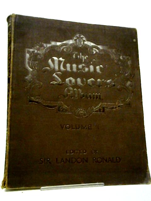 The Music Lovers' Album - Volume One von Sir Landon Ronald