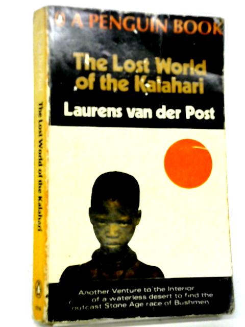 The Lost World of the Kalahari By Laure Van Der Post