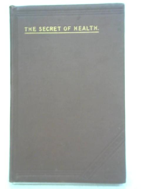 The secret of Health with the story of "The Missing Bag" von A Diplomee of London Hospital
