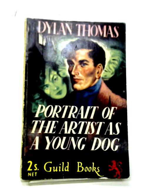 Portrait of the Artist as a Young Dog By Dylan Thomas