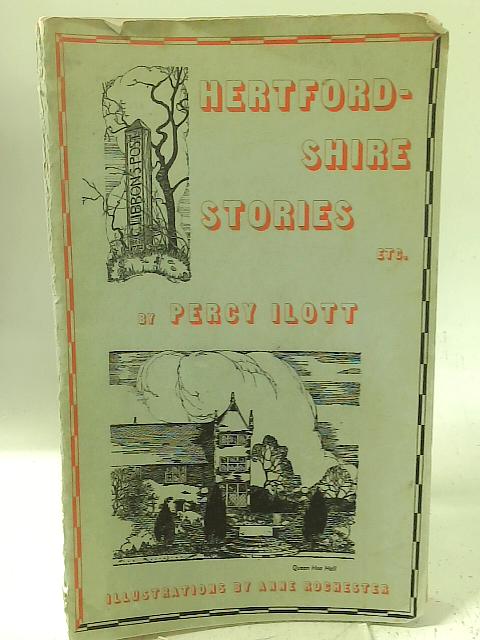 Hertfordshire Stories Plays and Poems. By Percy H. Ilott