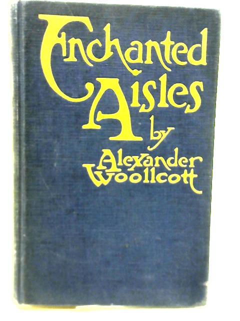 Enchanted Aisles By Alexander Woollcott