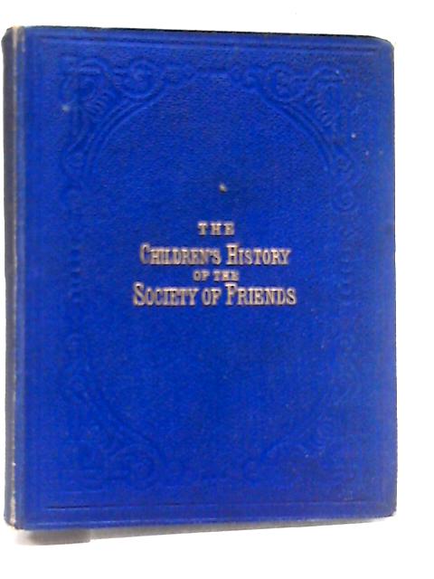 The Children's History of the Society of Friends, By None Stated