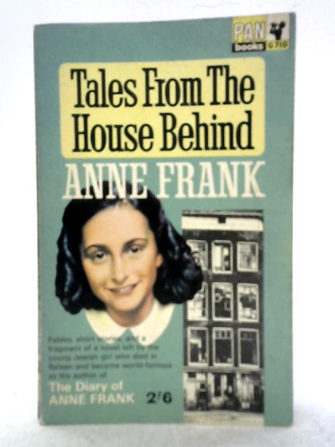 Tales from the House Behind By Anne Frank
