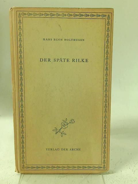Der Spate Rilke By Hans Egon Holthusen