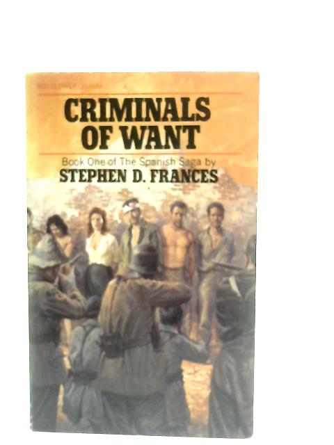 Criminals of Want By Stephen D. Frances