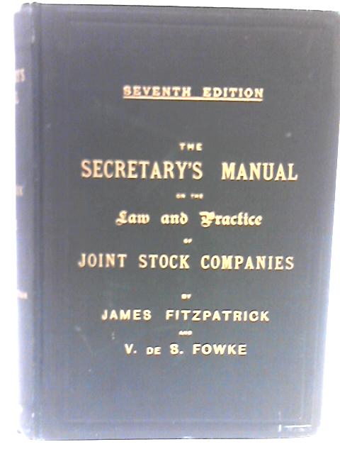 The Secretary's Manual On The Law And Practice Of Joint Stock Companies By James Fitzpatrick