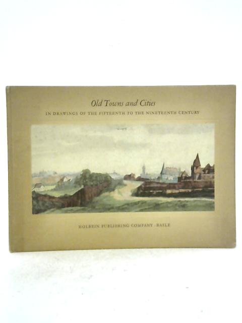 Old Towns and Cities; In Drawings of the Fifteenth to the Nineteenth Century par Paul Wescher