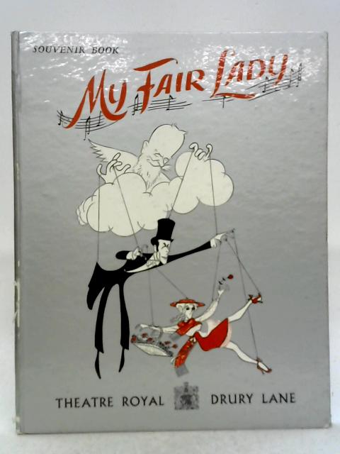 My Fair Lady Souvenir Book: Theatre Royal Drury Lane By Alan Jay Lerner
