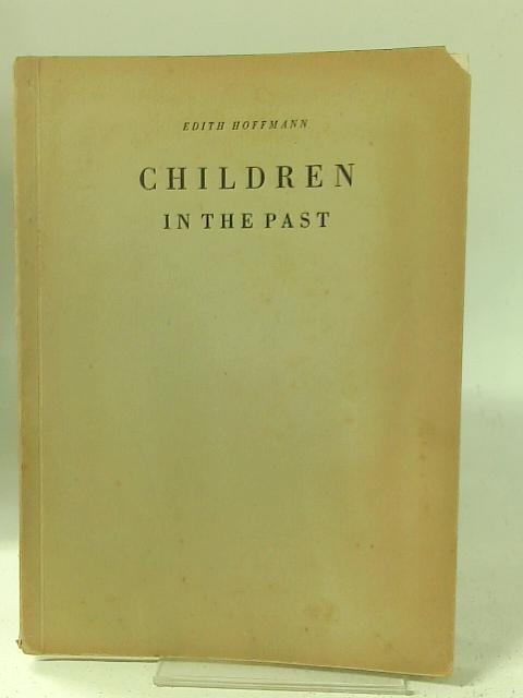 Children in the Past By Edith Hoffmann