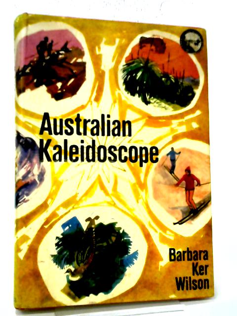 Australian Kaleidoscope By Barbara Ker Wilson (ed.)