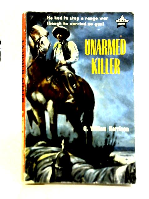 Unarmed Killer By C. William Harrison