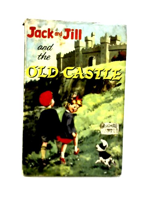 Jack and Jill and The Old Castle By Unstated