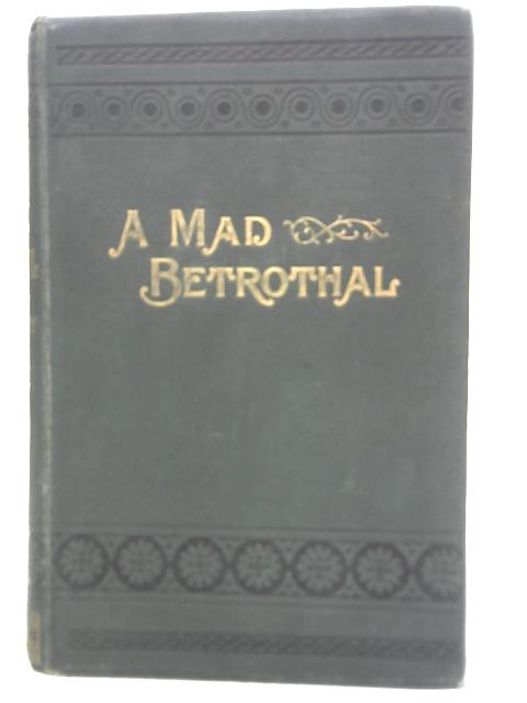 A Mad Betrothal or Nadine's Vow von Laura Jean Libbey
