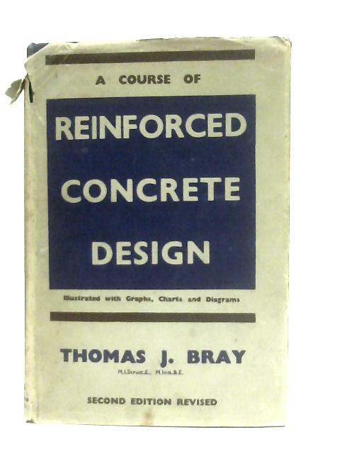 A Course Of Reinforced Concrete Design By Thomas J. Bray