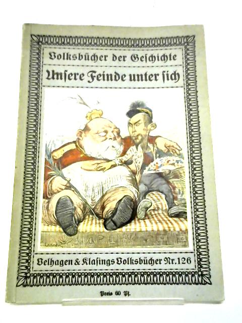 Unsere Feinde Unter Sich, Velhagen & Klasings Volksbucher Nr. 126 By Paul Weiglin