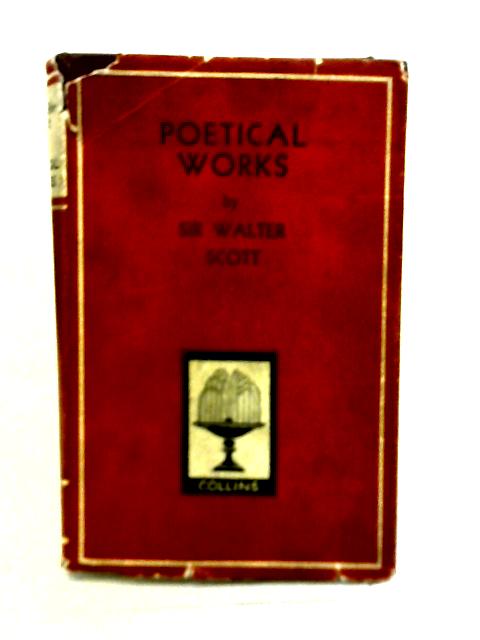 The Poetical Works of Sir Walter Scott By Sir Walter Scott