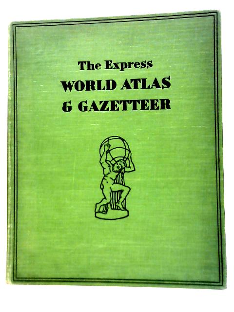 The Express World Atlas And Gazetteer By George Philip & Son, Ltd. | Used  Book | 1624524617EMB | Old & Rare at Wob