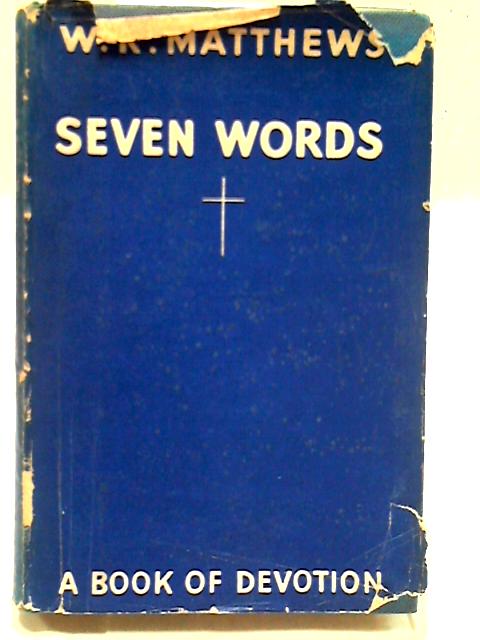 Seven Words By W.R. Matthews