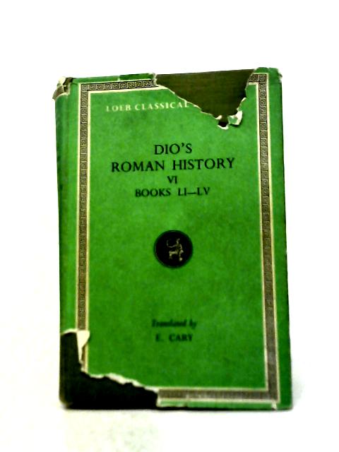 Dio's Roman History Volume VI By Earnest Cary (Translator)