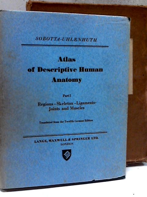 Atlas of Descriptive Human Anatomy, Vol. I By J. Sobotta
