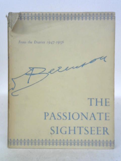 The Passionate Sightseer: From the Diaries 1947 to 1956 By Bernard Berenson