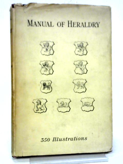 The Manual of Heraldry By Sir Francis J. Grant