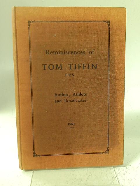 Reminiscences Of Tom Tiffin, Author, Athlete And Broadcaster By Tom Tiffin