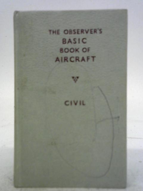 Observer's Book of Basic Aircraft; Civil By William Green