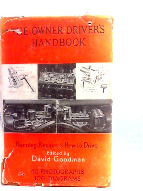 The Owner-driver's Handbook: How to Drive and Look after your Car By David Goodman