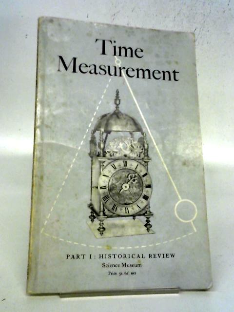 Handbook Of The Collection Illustrating Time Measurement. Part I Historical Review By F.A.B. Ward
