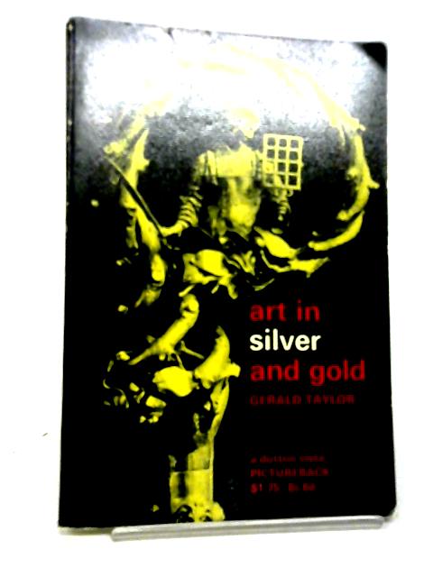 Art In Silver And Gold. By Gerald Taylor