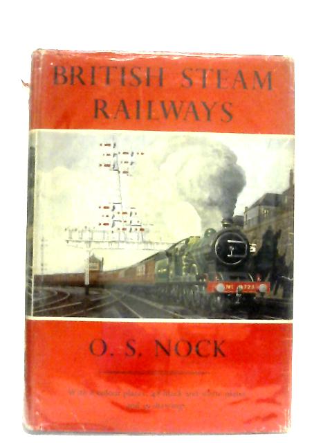British Steam Railways By O. S. Nock
