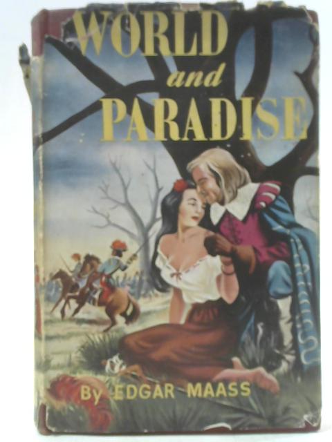 World and Paradise - A Romance of the Thirty Years' War By Edgar Maass