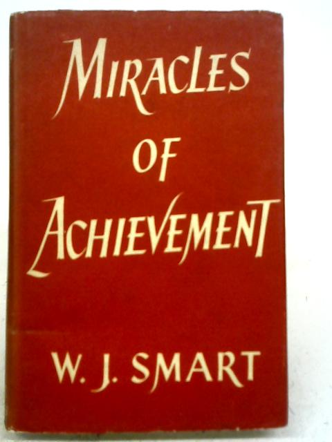 Miracles of Achievement By W.J. Smart