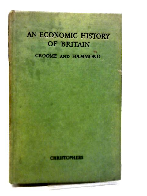 An Economic History Of Britain By Honor Croome and R J Hammond