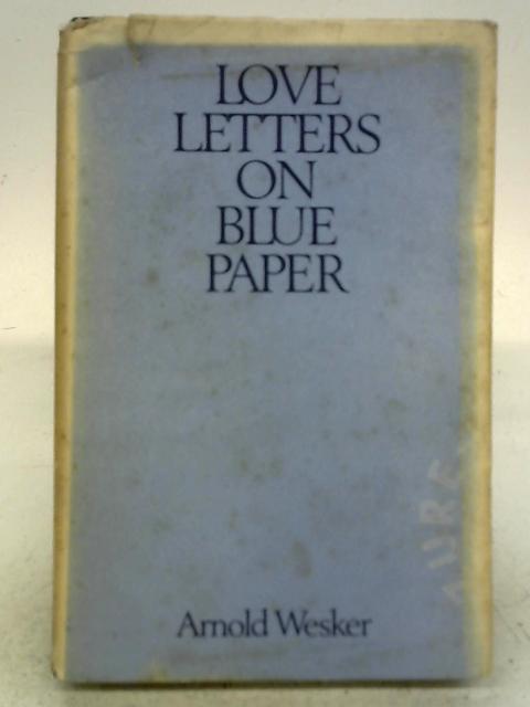 Love Letters on Blue Paper: Three Stories By Arnold Wesker