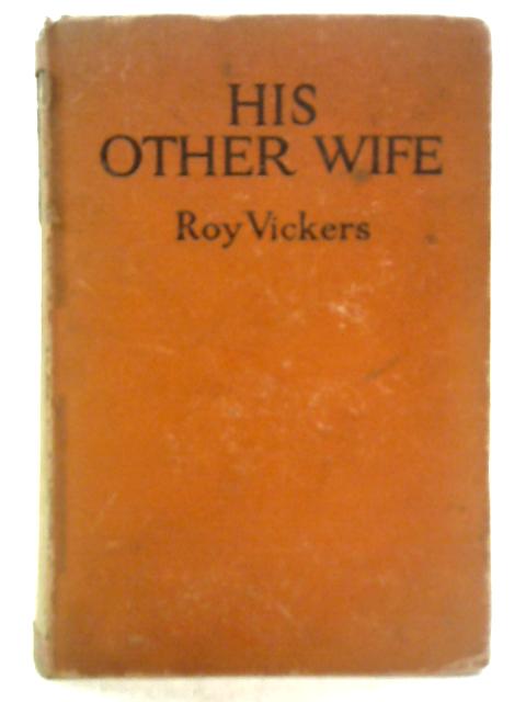 His Other Wife By Roy Vickers