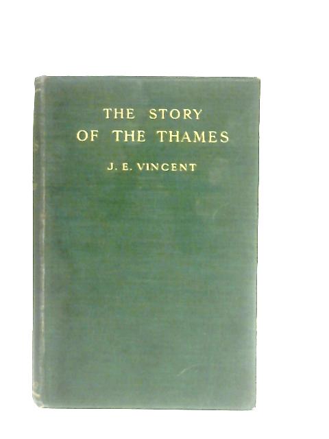 The Story Of The Thames par J. E. Vincent