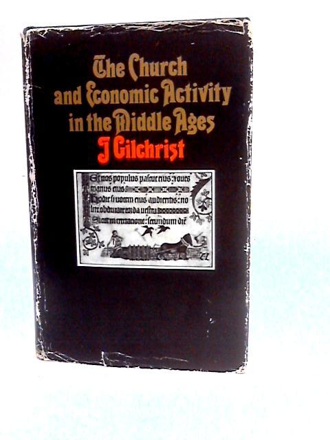 The Church and Economic Activity in the Middle Ages von J. Gilchrist