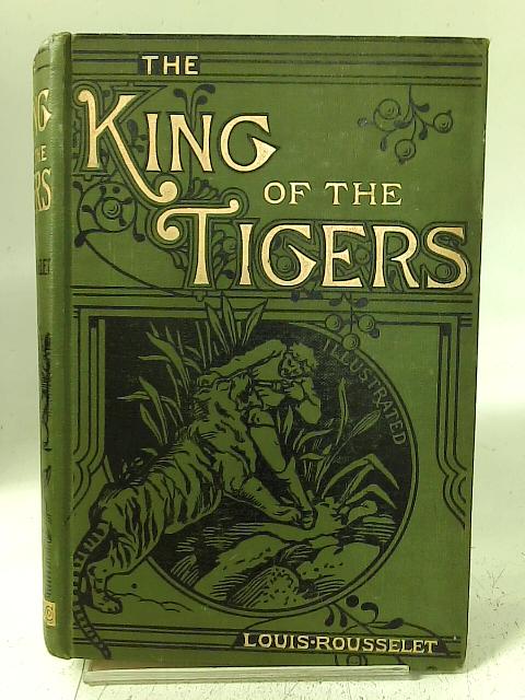 The King of the Tigers. By Louis Rousselet