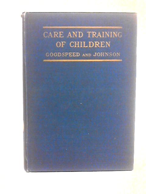 Care and Training of Children Part I & Part II By Helen C. Goodspeed & Emma Johnson