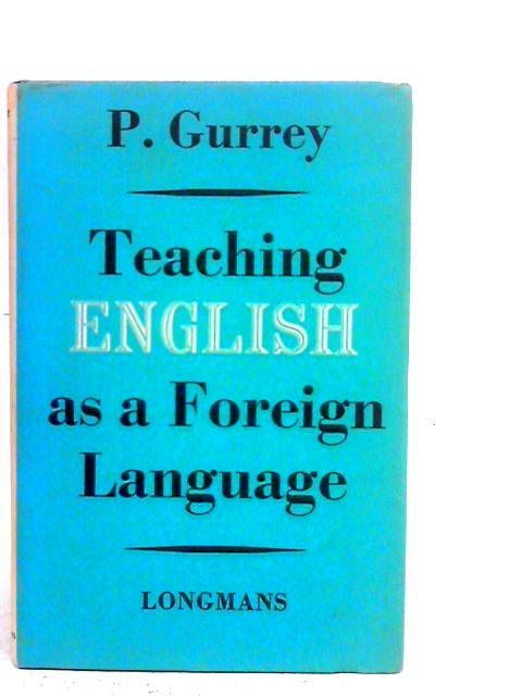 Teaching English as a Foreign Language By P. Gurrey
