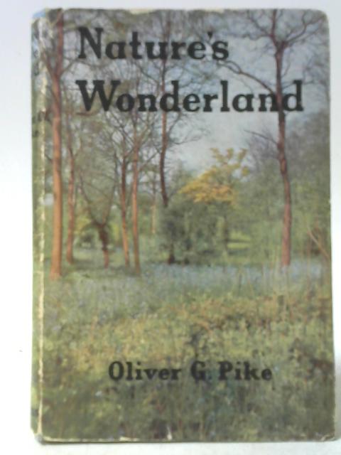 Nature's Wonderland By Oliver G. Pike